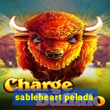 sableheart pelada